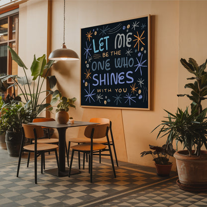 Let me be the one who shines with you